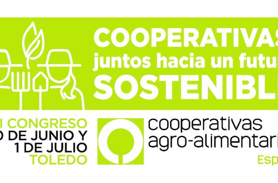 Toledo acogerá el 8º Congreso de Cooperativas Agro-alimentarias de España los días 30 de junio y 1 de julio